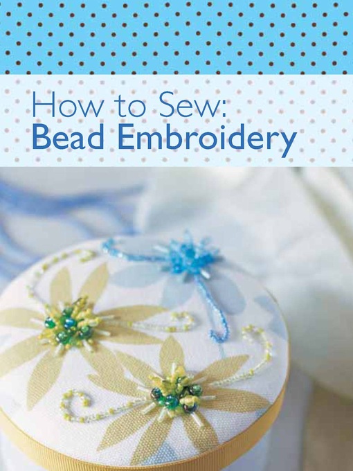 Title details for How to Sew--Bead Embroidery by David & Charles Editors - Available